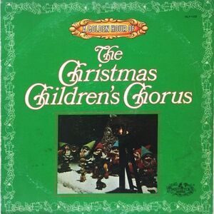 Christmas Children's Chorus – A Golden Hour Of The Christmas Children's Chorus